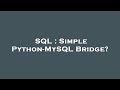 SQL : Simple Python-MySQL Bridge?