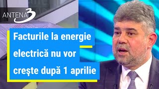 Facturile la energie electrică nu vor creşte după 1 aprilie, anunță Marcel Ciolacu