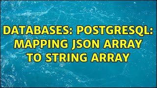 Databases: postgresql: mapping json array to string array