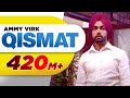 Qismat (Full Video) | Ammy Virk | Sargun Mehta | Jaani | B Praak | Arvindr Khaira | Punjabi Songs