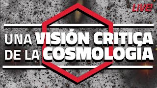 Una visión crítica de la cosmología