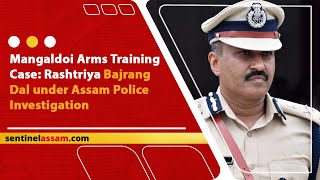 Mangaldoi Arms Training Case: Rashtriya Bajrang Dal under Assam Police Investigation