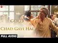 Chad Gayi Hai - Full Audio | Gold | Akshay Kumar | Mouni Roy | Vishal Dadlani & Sachin-Jigar