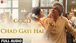 Chad Gayi Hai - Full Audio | Gold | Akshay Kumar | Mouni Roy | Vishal Dadlani & Sachin-Jigar