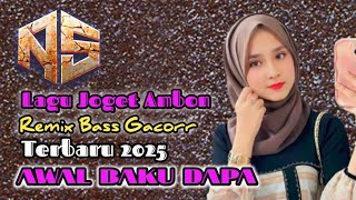 LAGU JOGET AMBON REMIX TERBARU 2025 ( AWAL BAKU DAPA ) NASIR93 REMIXER