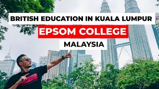 BRITISH Education in KUALA LUMPUR. Brief overview of EPSOM COLLEGE MALAYSIA