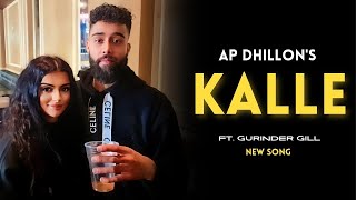AP Dhillon - Kalle (New Song) Gurinder Gill | Punjabi Song | AP Dhillon New Song