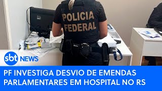 PF investiga desvio de emendas parlamentares em hospital no RS | SBT News