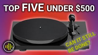 Top Five Turntables Under $500 - Can You Still Get a Good One?