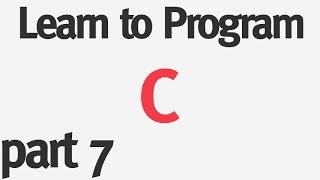 Learn to Program C - Part 7 - Loops