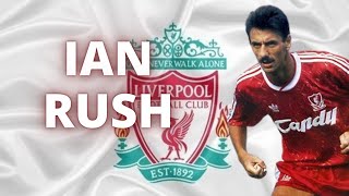 Ian Rush | Ídolo Histórico do Liverpool | Resumo Biográfico
