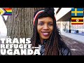She is a TRANS REFUGEE from UGANDA