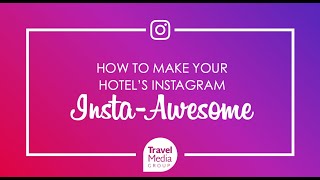 How To Make Your Hotel's Instagram Insta-Awesome