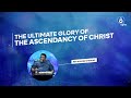 The Ultimate Glory of the ascendancy of Christ|| Rev. Kayode Oyegoke || WTVPM || 12-10-21