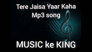 Tere Jaisa Yaar Kaha mp3 song with MUSIC ke KING