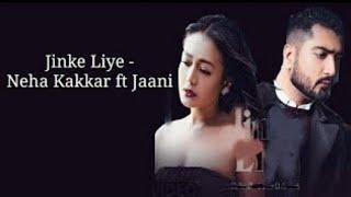 Jinke liye Song -Lyrics|Neha Kakkar |Jaani | B Praak