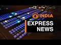 Express News | Top 100 Stories from India and Worldwide | DD India