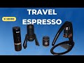 Comparing Travel Espresso Machines!!!