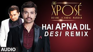 The Xpose | Hai Apna Dil (Desi Remix) l Full Audio Song | Himesh Reshammiya, Yo Yo Honey Singh