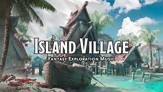 Island Village | D\u0026D/TTRPG Music | 1 Hour