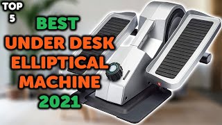5 Best Under Desk Elliptical | Top 5 Under Desk Elliptical Machines for Home Exercises in 2021