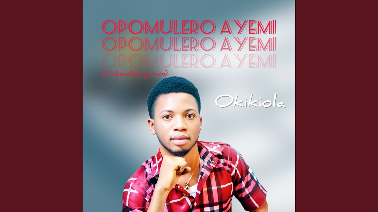 Opomulero Ayemi Unlimited Grace Youtube