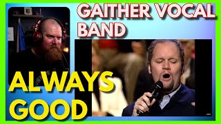 GAITHER VOCAL BAND | God Is Good All The Time Reaction