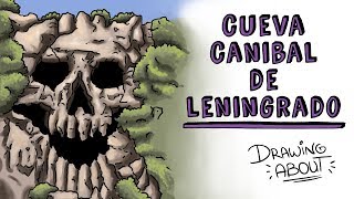 LA CUEVA CANÍBAL DE LENINGRADO | Draw My Life