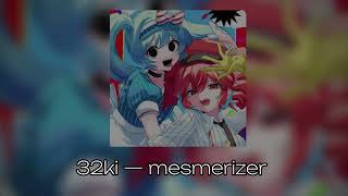 32ki(Miku,Teto) — mesmerizer (slowed)