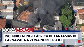 Incêndio atinge fábrica de fantasias de carnaval na zona norte do RJ | Bora Brasil