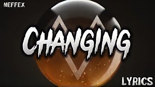 NEFFEX - Changing (Lyrics)