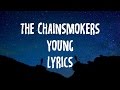 The Chainsmokers - Young (Lyrics/Lyric)