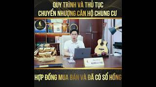 QUY TRÌNH VÀ THỦ TỤC CHUYỂN NHƯỢNG CĂN HỘ CHUNG CƯ #chuyennhuong #chuyểnnhượng #thutucchuyennhuong