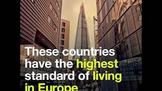 These countries have the highest standard of living in Europe