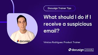 Docusign Trainer Tips: What should I do if I receive a suspicious email?
