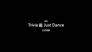 방탄소년단(BTS) - Trivia: 起 Just Dance (COVER)