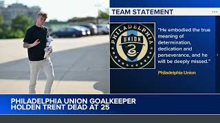 Philadelphia Union goalkeeper Holden Trent dies at 25