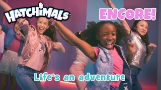 Life's An Adventure ENCORE Music Video | Hatchimals Hatch Club