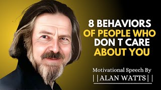 8 BEHAVIORS OF PEOPLE WHO DON'T CARE ABOUT YOU | ALLAN WATTS MOTIVATIONAL SPEECH