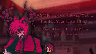 [ASMR] Alastor Loves You... But Do You Love Him? [Hazbin Hotel] [Alastor x Listener] [Hanahaki]