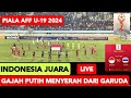 INDONESIA JUARA - Hasil final Piala AFF U-19 2024 - INDONESIA VS THAILAND - PIALA AFF U-19 2024