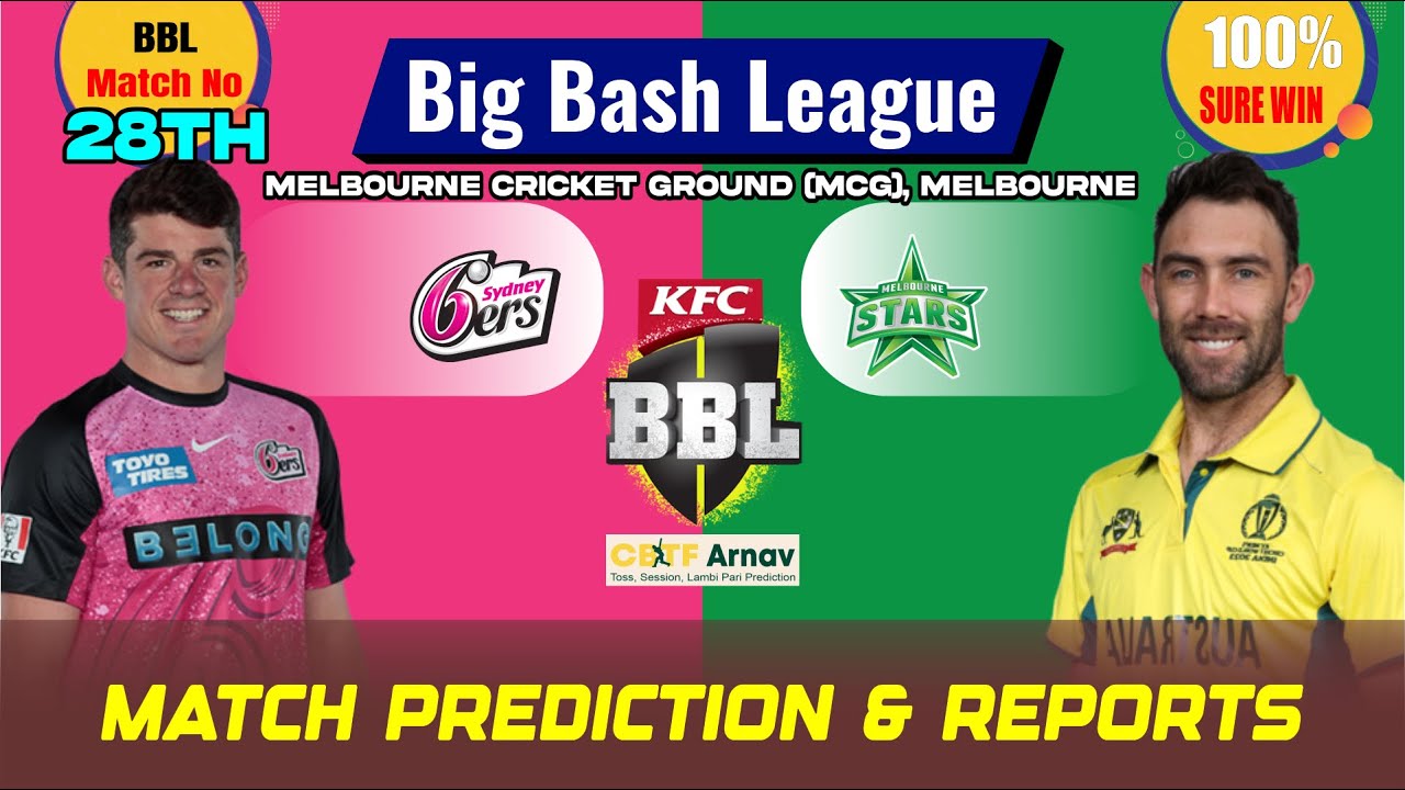 Melbourne Stars Vs Sydney Sixers Today BBL Match Prediction | Who Will ...