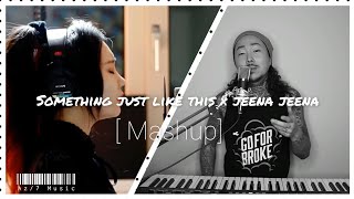 Something just like this ×Jeena Jeena DJ Chetas -The Chainsmokers (J.fla & Lawrence Park Covr)
