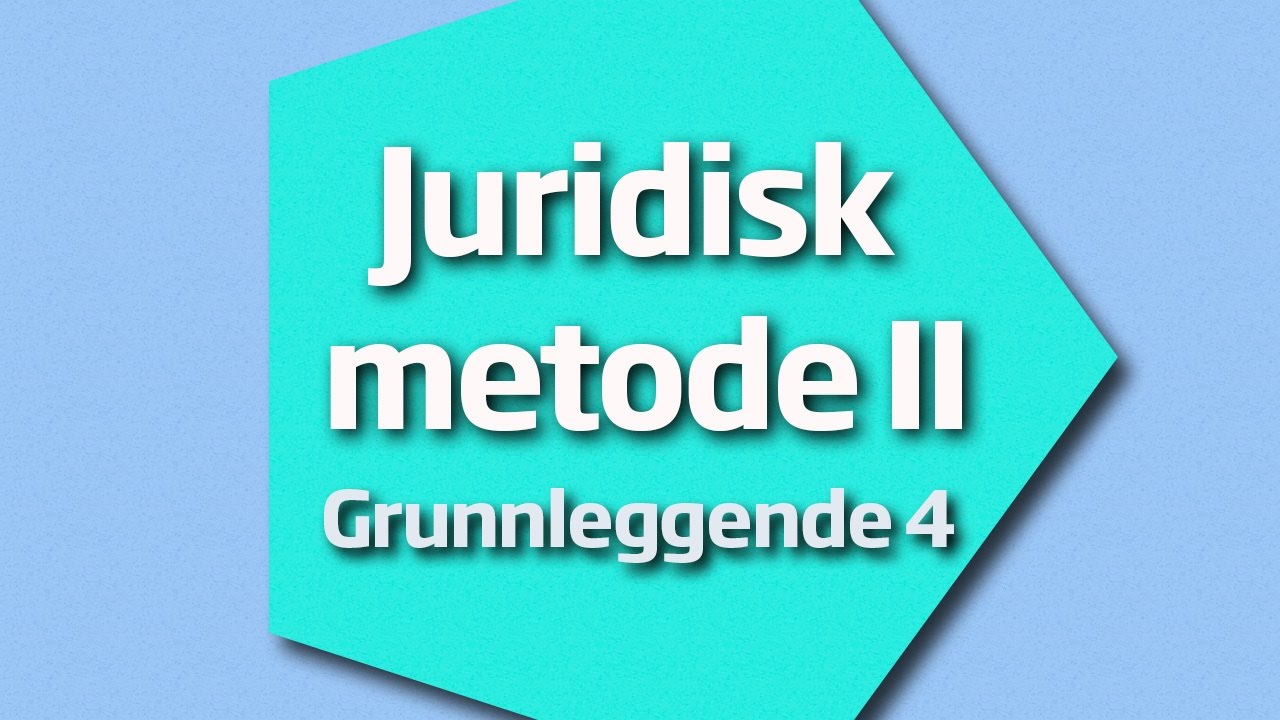 Juridisk Metode II - Grunnleggende Nr 4 - YouTube