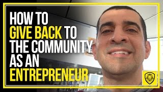 How to Give Back to the Community as an Entrepreneur
