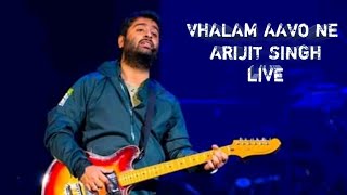 Vhalam Aavo Ne | Arijit Singh | Gujrati Romantic Song | Arijit Singh Live Full Video