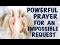 An Unfailing Miraculous Prayer For An Impossible Request 🙏