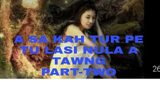 #PASALTHA#ZANAWLA#LASI A SA KAH TUR PE TU A TAWNG. PART -TWO.