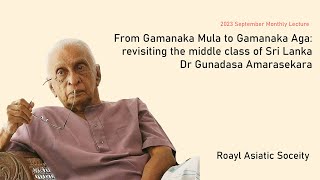 From Gamanaka Mula to Gamanaka Aga: revisiting the middle class of Sri Lanka Dr Gunadasa Amarasekara