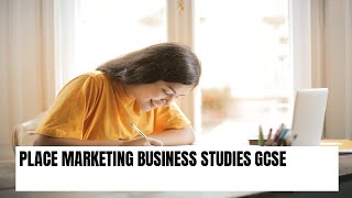 Place Marketing Business Studies GCSE 91